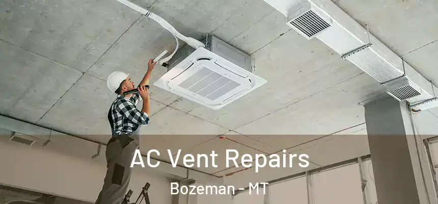 AC Vent Repairs Bozeman - MT