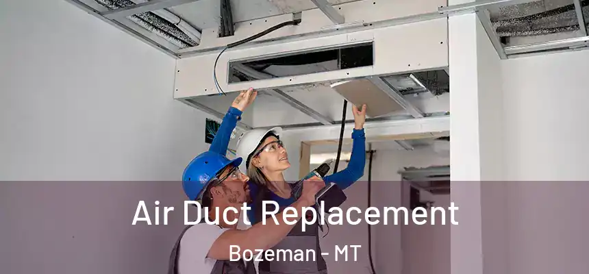  Air Duct Replacement Bozeman - MT