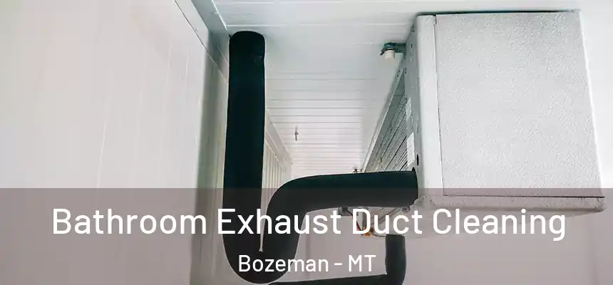  Bathroom Exhaust Duct Cleaning Bozeman - MT