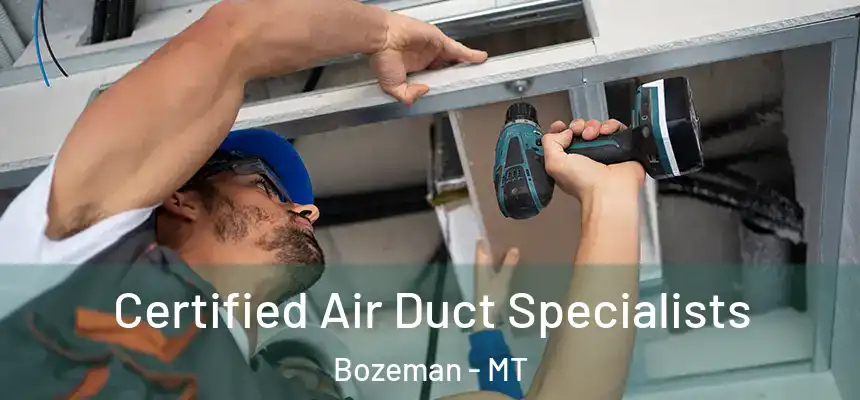  Certified Air Duct Specialists Bozeman - MT