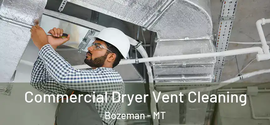 Commercial Dryer Vent Cleaning Bozeman - MT