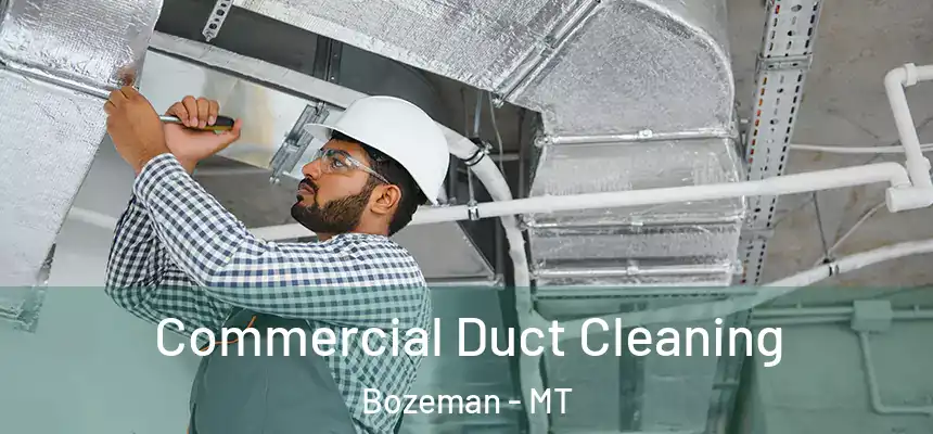 Commercial Duct Cleaning Bozeman - MT
