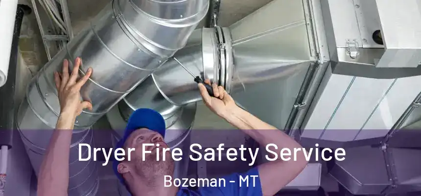 Dryer Fire Safety Service Bozeman - MT