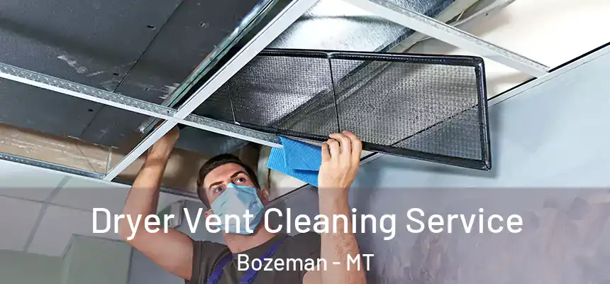 Dryer Vent Cleaning Service Bozeman - MT