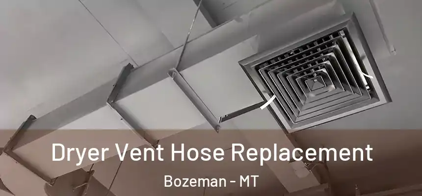 Dryer Vent Hose Replacement Bozeman - MT