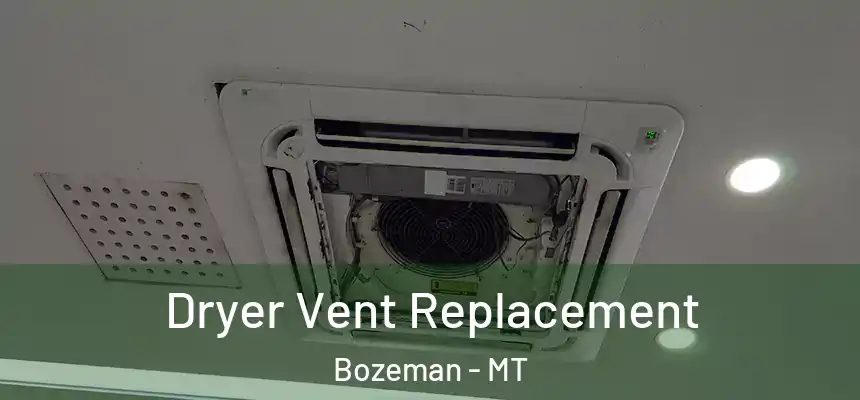 Dryer Vent Replacement Bozeman - MT
