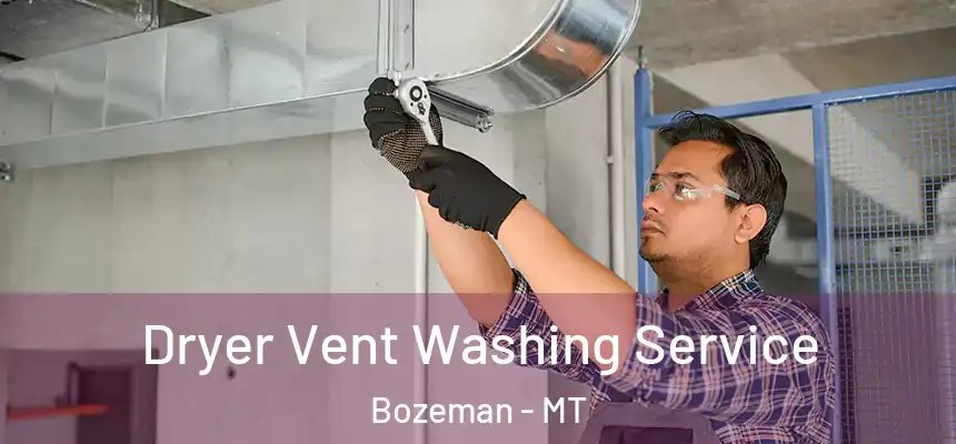  Dryer Vent Washing Service Bozeman - MT