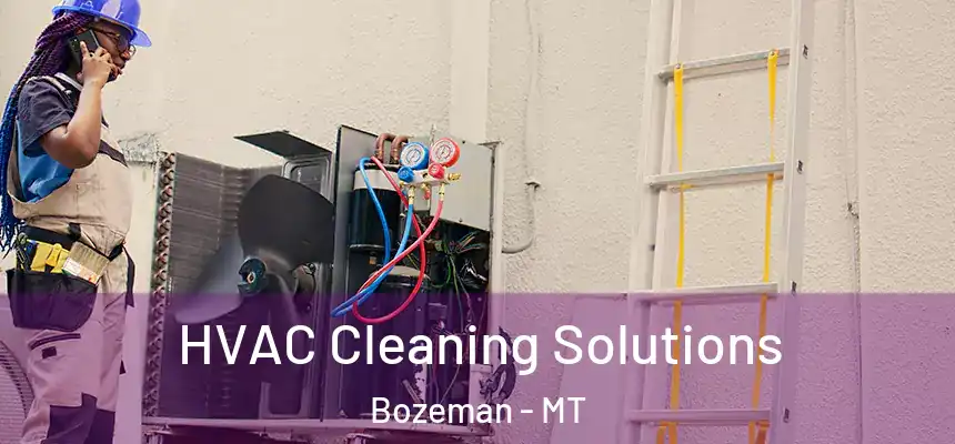  HVAC Cleaning Solutions Bozeman - MT