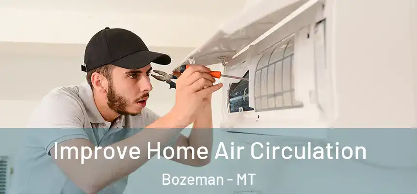  Improve Home Air Circulation Bozeman - MT