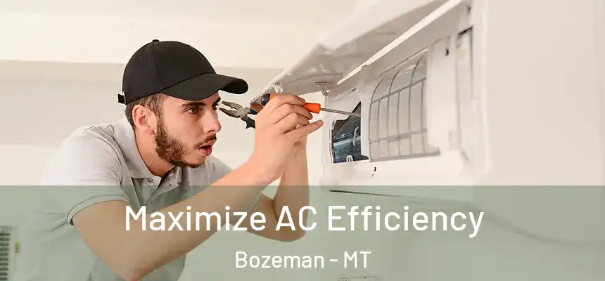  Maximize AC Efficiency Bozeman - MT