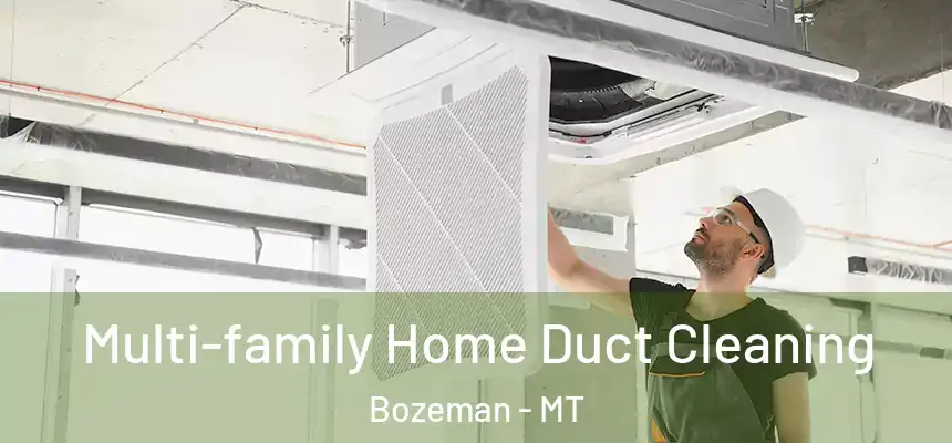  Multi-family Home Duct Cleaning Bozeman - MT