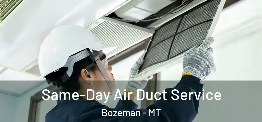 Same-Day Air Duct Service Bozeman - MT
