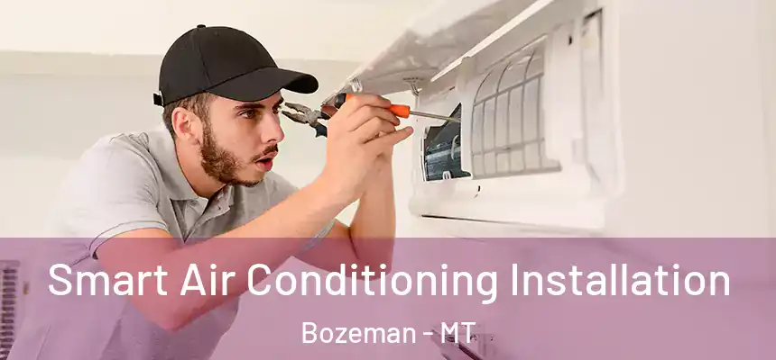  Smart Air Conditioning Installation Bozeman - MT