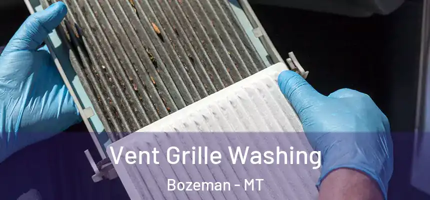  Vent Grille Washing Bozeman - MT