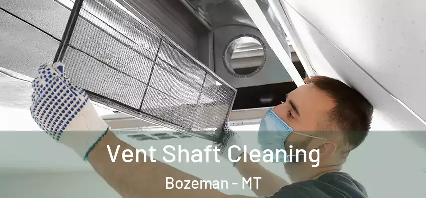  Vent Shaft Cleaning Bozeman - MT